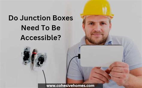 accessible junction box|accessible to electrical boxes.